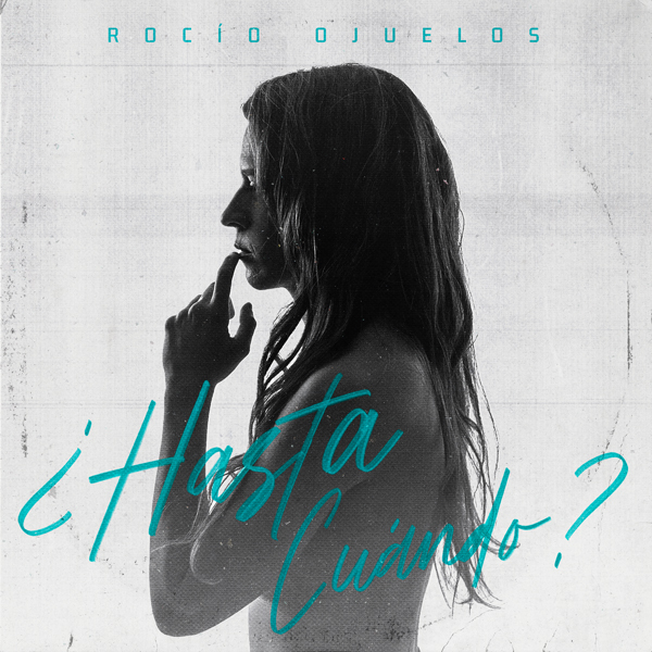 Rocío Ojuelos presenta su nuevo single ¿Hasta cuándo?
